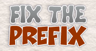 Fix the Prefix - Word Games - Third Grade
