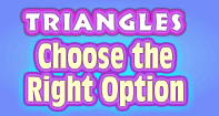 Triangles-Choosing the Right Option