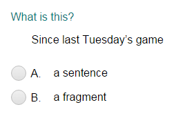 Identifying Group of Words as a Fragment or a Sentence Part 1 Quiz